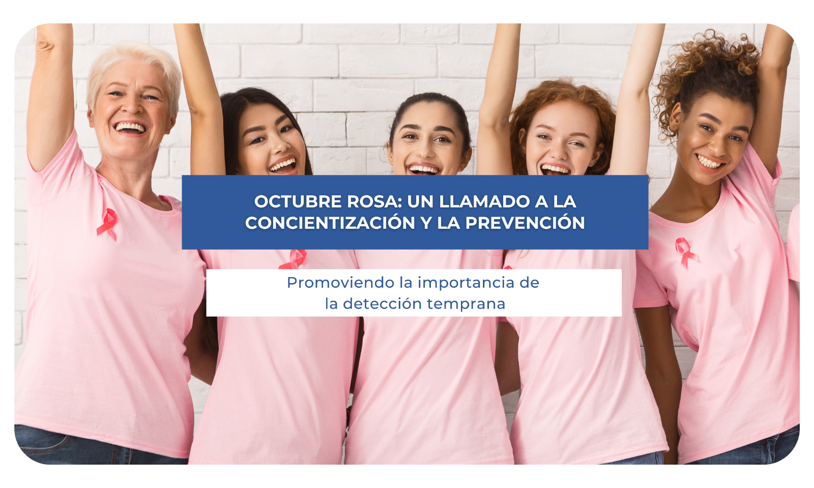 Octubre Rosa: Un llamado a la concientización y la prevención