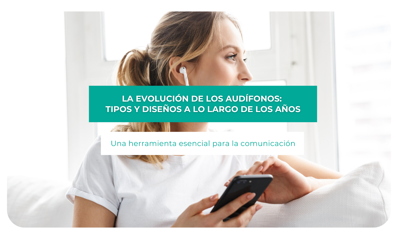 La evolución de los audífonos: Tipos y diseños a lo largo de los años